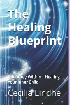 The Healing Blueprint: A Journey Within - Healing Your Inner Child