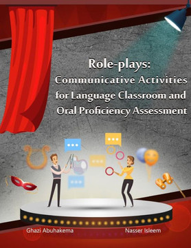 Role-plays: Communicative Activities for Language Classroom and Oral Proficiency Assessment