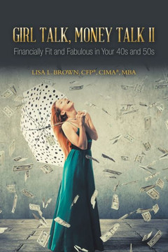Girl Talk, Money Talk Ii: Financially Fit And Fabulous In Your 40S And 50S - 9781665527446