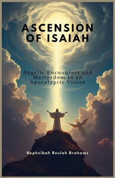 Ascension of Isaiah: Angelic Encounters and Martyrdom in an Apocalyptic Vision