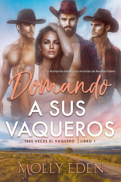 Domando a sus Vaqueros: Un Romance Enemigos a Amantes de Reverse Harem