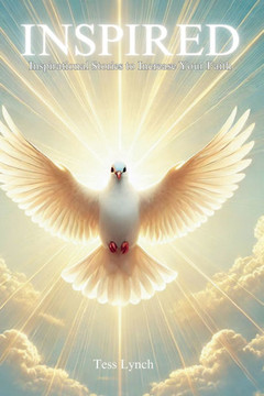 Inspired: Inspirational Stories to Increase Your Faith