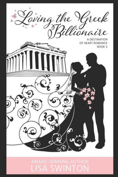 Loving the Greek Billionaire: A Destination of Heart Romance Book 5