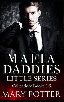 Mafia Daddies Little Series Collection: Books 1-3: An Age Play Daddy Dom Mafia Romance