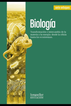 Biología: transformación e intercambio de la materia y la energia: desde la célula hasta los ecosistemas