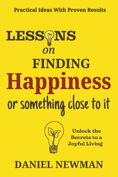 Lessons on Finding Happiness or Something Close to it