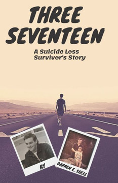 Three Seventeen: A Suicide Loss Survivor's Story