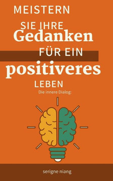 Die innere Dialog: Meistern Sie Ihre Gedanken für ein positiveres Leben.