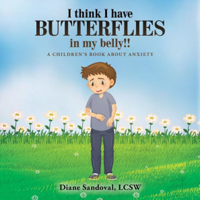 I Think I Have Butterflies In My Belly!!: A Children'S Book About Anxiety I Think I Have Butterflies In My Belly!!: A Children'S Book About Anxiety