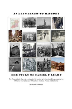 An Eyewitness To History: The Story of Daniel F Leahy