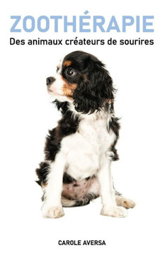 Zoothérapie: Des animaux créateurs de sourires - 3e édition Revue, corrigée et augmentée.
