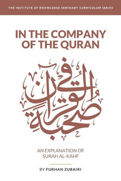 In the Company of the Quran - an Explanation of Sūrah al-Kahf