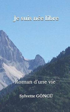 Je suis née libre: Roman d'une vie