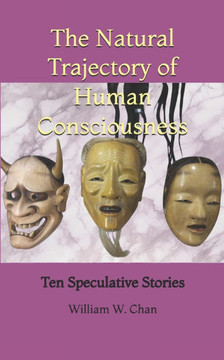 The Natural Trajectory of Human Consciousness: Ten Speculative Stories