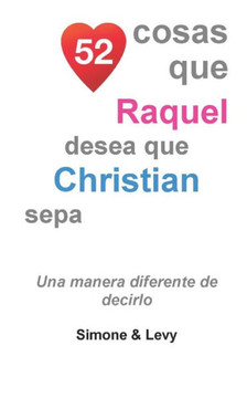 52 Cosas Que Raquel Desea Que Christian Sepa: Una Manera Diferente de Decirlo