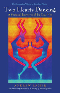 Two Hearts Dancing: A Spiritual Journeybook for Gay Men: The Companion Volume to Two Flutes Playing