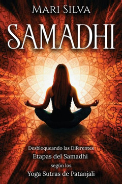 Samadhi: Desbloqueando las diferentes etapas del Samadhi según los Yoga Sutras de Patanjali