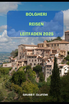 Bolgheri Reisen Leitfaden 2025