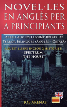 Novel-les en Anglès per a Principiants: Aprèn Anglès Llegint Relats de Terror Bilingües (Anglès - Català): Aquest llibre inclou 2 històries: Spectrum