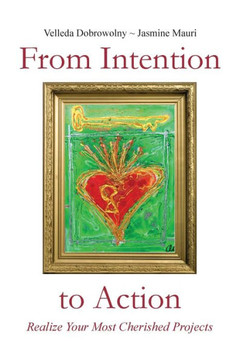From Intention to Action: Realize Your Most Cherished Projects