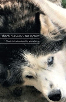 Anton Chekhov - the Ironist Anton Chekhov - the Ironist