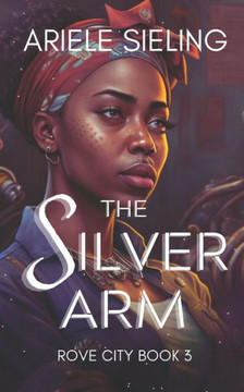 The Silver Arm: A Science Fiction Retelling of Beauty and the Beast