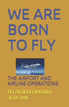 We Are Born to Fly: The Airport and Airline Operations