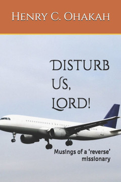 Disturb Us, Lord!: Musings of a 'reverse' missionary