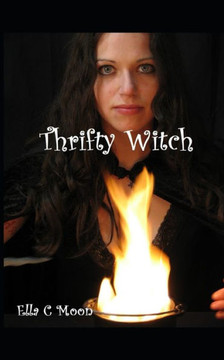 Thrifty Witch: Witchcraft On A Budget