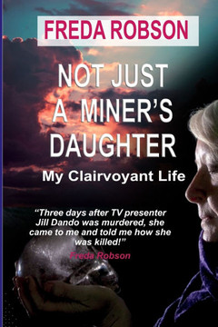 Not Just a Miner's Daughter: My Clairvoyant Life