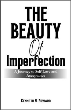 The Beauty of Imperfection: A Journey to Self-Love and Acceptance