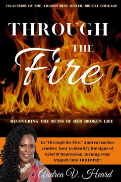 Through the Fire: Recovering the ruins of her Broken Life