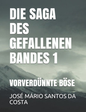 Die Saga Des Gefallenen Bandes 1: Vorverdünnte Böse
