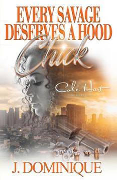 Every Savage Deserves A Hood Chick: An Urban Romance Novel