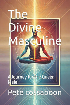 The Divine Masculine: A Journey for the Queer Male