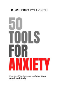 50 Tools for Anxiety: Practical Techniques to Calm Your Mind and Body