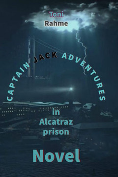 Captain Jack adventures: in Alcatraz prison: science fiction adventures novel