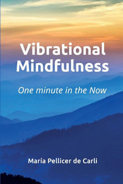 Vibrational Mindfulness: One minute in the Now