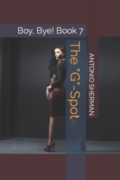 The ""G""-Spot: Boy, Bye! Book 7