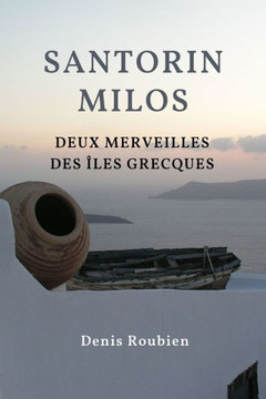 Santorin - Milos. Deux merveilles des ?les Grecques