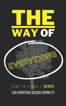 The Way of Everything: (Tao Te Ching / 道德经) The Way of Everything: (Tao Te Ching / 道德经)