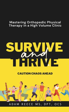Survive and Thrive: Mastering Orthopedic Physical Therapy in a High Volume Clinic