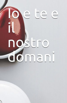 Io e te e il nostro domani