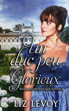 Un duc peu glorieux: Romance historique regency