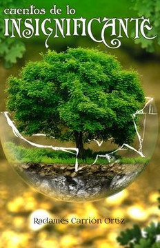 Cuentos de lo Insignificante: Donde lo Insignificante se Hace Grande