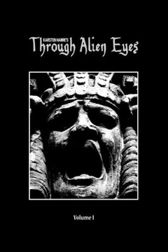 Through Alien Eyes Volume I Through Alien Eyes Volume I