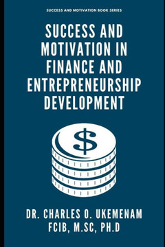 Success and Motivation in Finance and Entrepreneurship Development: Success And Motivation Book Series