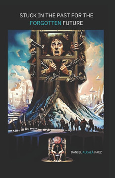 Stuck in the Past for the Forgotten Future Stuck in the Past for the Forgotten Future