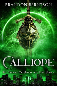 Calliope: The Trilogy of Blood and Fire Book 2: An Urban/Dark Fantasy Novel