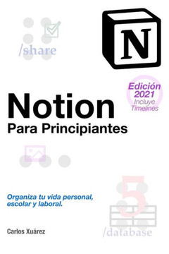 Notion para Principiantes: Organiza tu vida personal, escolar y laboral